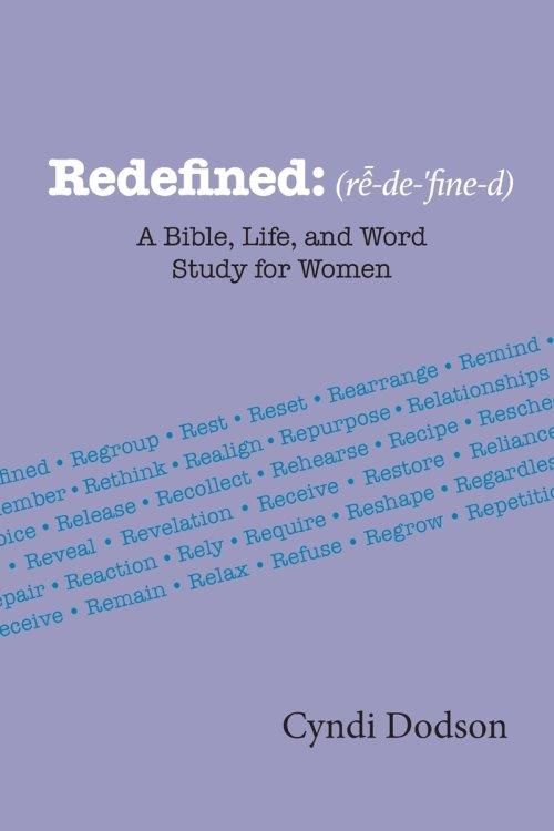 Redefined: A Bible, Life, and Word Study for Women