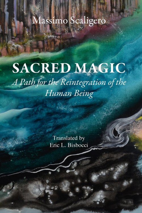 Sacred Magic: A Path for the Reintegration of the Human Being