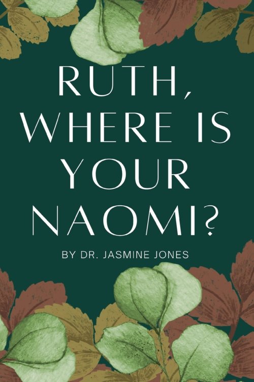 Ruth, Where is your Naomi?