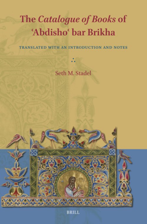 The Catalogue of Books of ʿabdishoʿ Bar Brikha: Translated with an Introduction and Notes