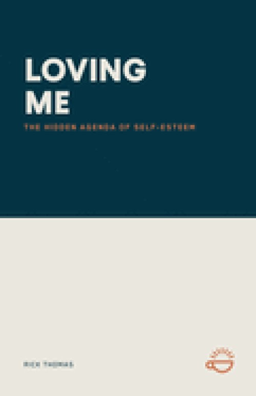 LOVING ME: THE HIDDEN AGENDA OF SELF-ESTEEM