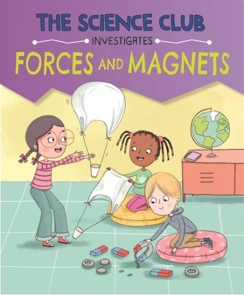 Science Club Investigates: Forces And Magnets