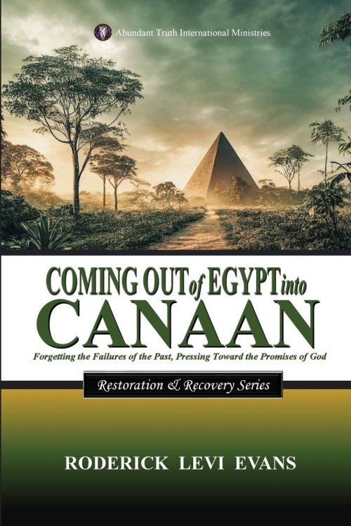 Coming Out of Egypt into Canaan: Forgetting the Failures of the Past, Pressing Toward the Promises of God