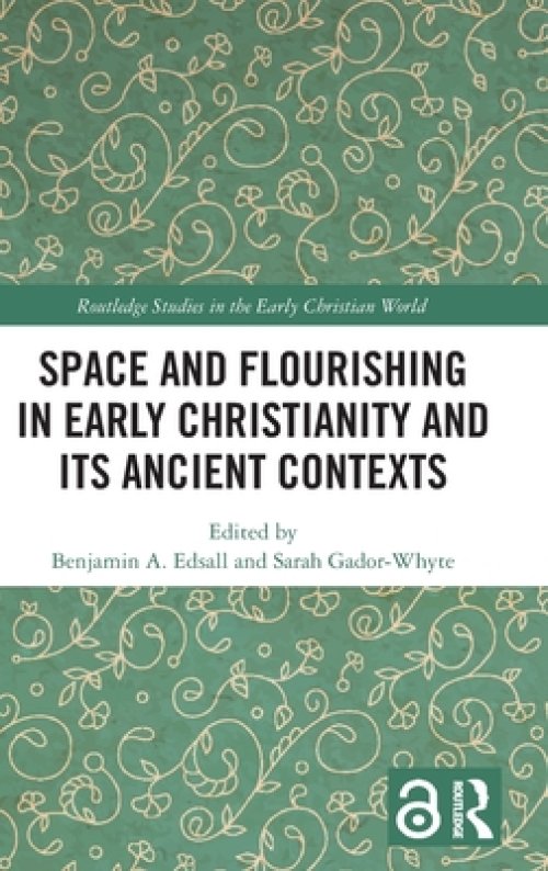 Space and Flourishing in Early Christianity and its Ancient Contexts