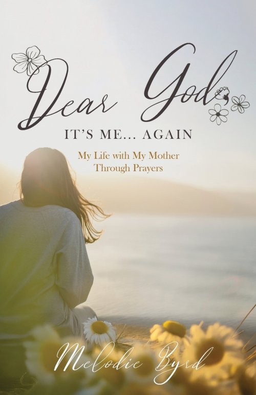 Dear God, It's Me... Again: My Life with My Mother Through Prayers