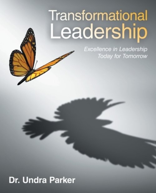 Transformational Leadership: Excellence in Leadership Today for Tomorrow