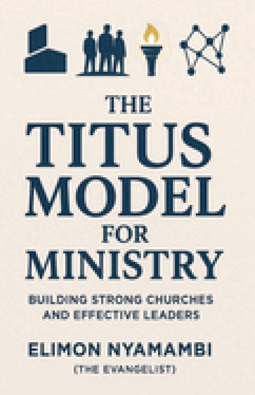 The Titus Model for Ministry: Building Strong Churches and Effective Leaders