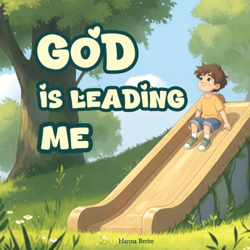 God Is Leading Me: An Inspirational Christian Children's Book on God's Love and Guidance