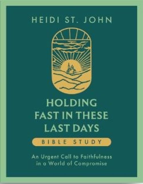 Holding Fast in These Last Days Bible Study