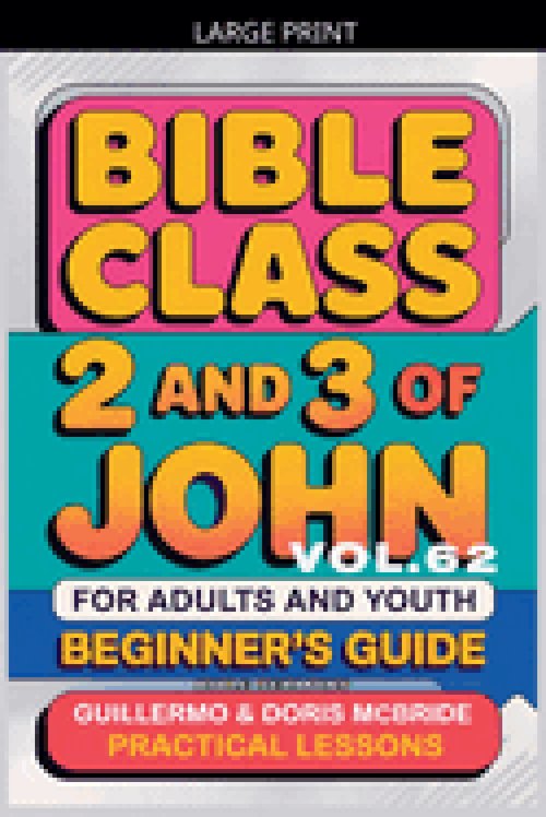 Bible Class for Adults and Youth: Beginner's Guide - 2 and 3 of John