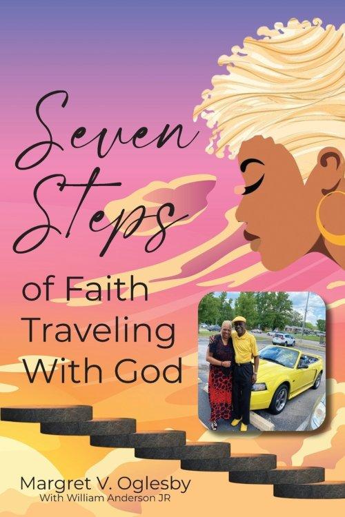 Seven Steps of Faith Traveling with God: Keeping the Faith!
