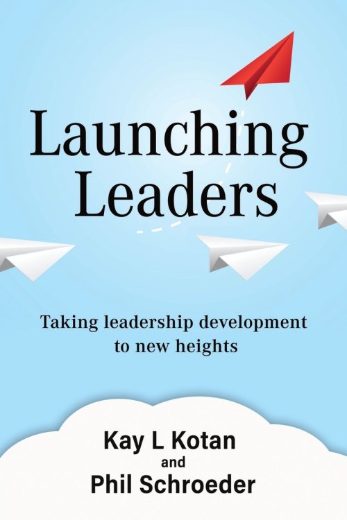 Launching Leaders: Taking leadership development  to new heights