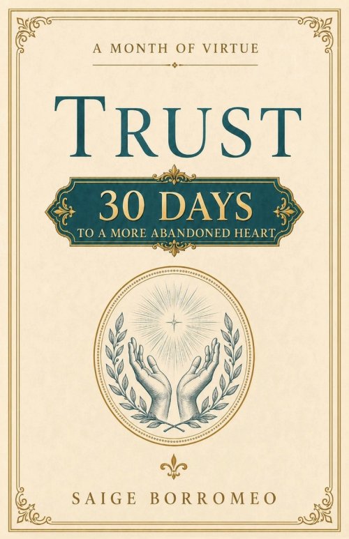 A Month of Virtue: Trust : 30 Days to a More Abandoned Heart