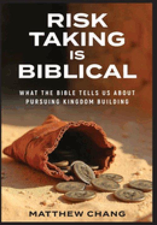 Risk-Taking Is Biblical: What the Bible Tells Us About Pursuing Kingdom Building