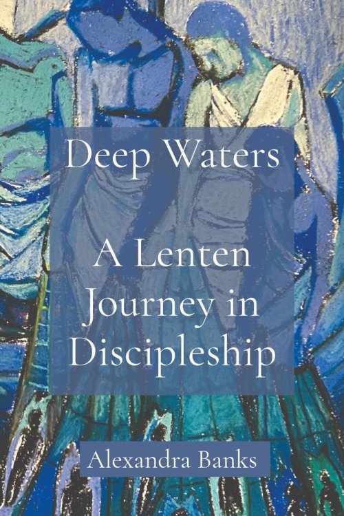 Deep Waters: A Lenten Journey in Discipleship