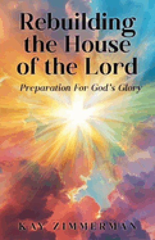 Rebuilding the House of the Lord