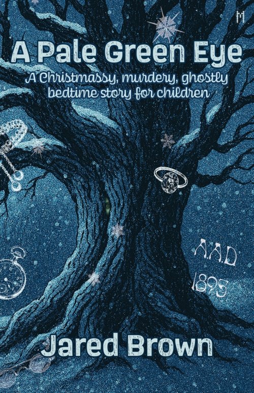 A Pale Green Eye: A Christmassy, Murdery, Ghostly Bedtime Story for Children
