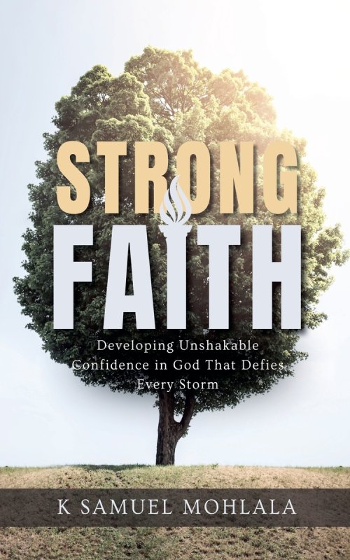 Strong Faith: Developing Unshakable Confidence in God That Defies Every Storm
