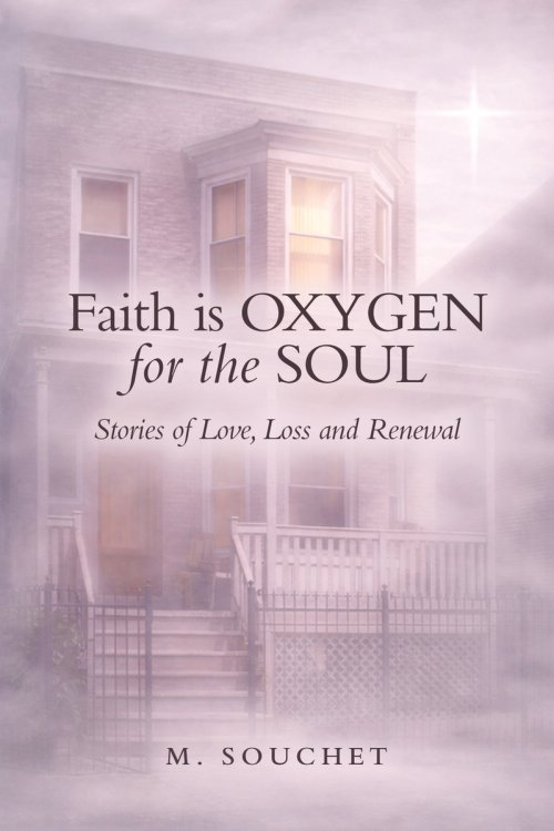 Faith is Oxygen for the Soul: Stories of Love, Loss and Renewal