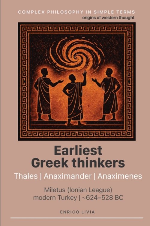 Earliest Greek thinkers: Thales, Anaximander, Anaximenes