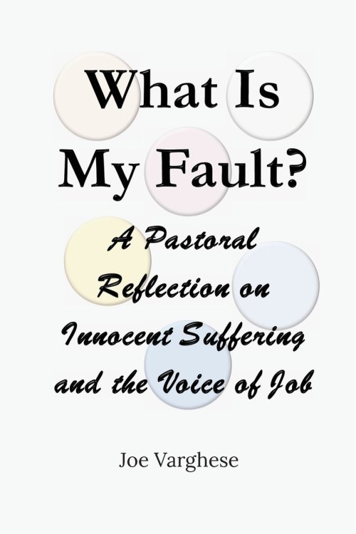 What Is My Fault? A Pastoral Reflection on Innocent Suffering and the Voice of Job