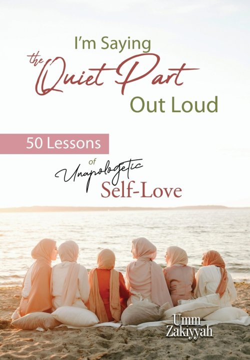 I'm Saying the Quiet Part Out Loud: 50 Lessons of Unapologetic Self-Love