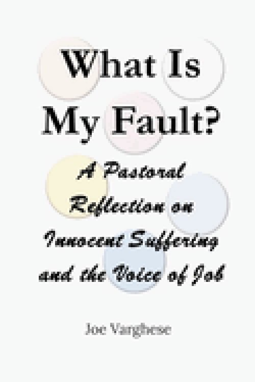 What Is My Fault? A Pastoral Reflection on Innocent Suffering and the Voice of Job