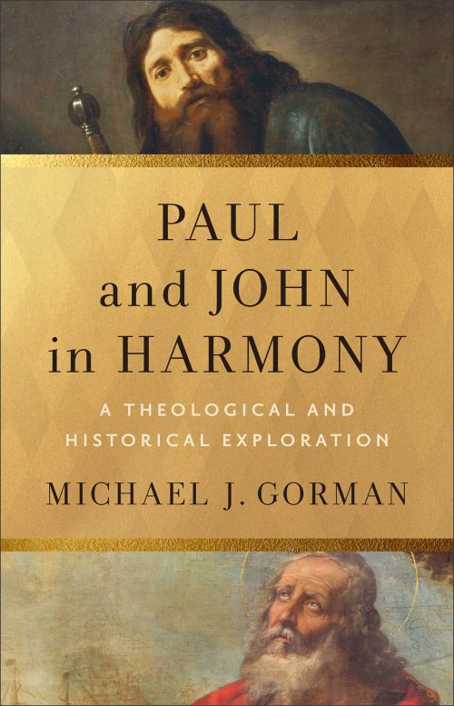 Paul and John in Harmony (Theological Explorations for the Church Catholic)