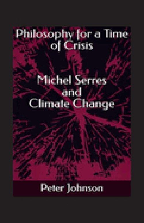 Philosophy for a Time of Crisis: Michel Serres and Climate Change