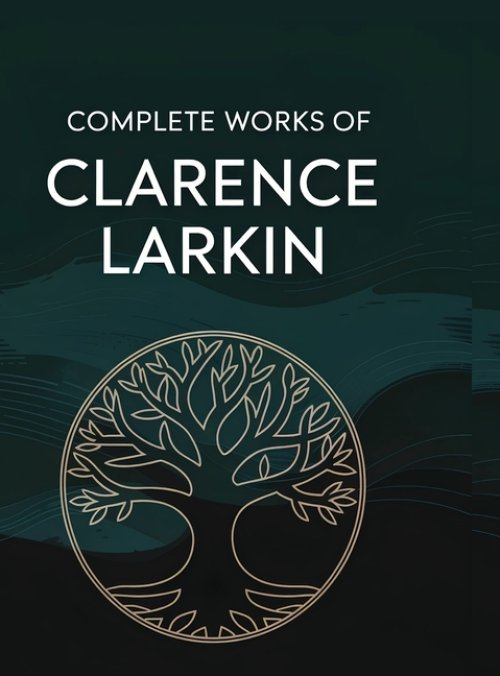 Complete Works of Clarence Larkin: Dispensational Truth, Daniel, Revelation and others (Grapevine Press)