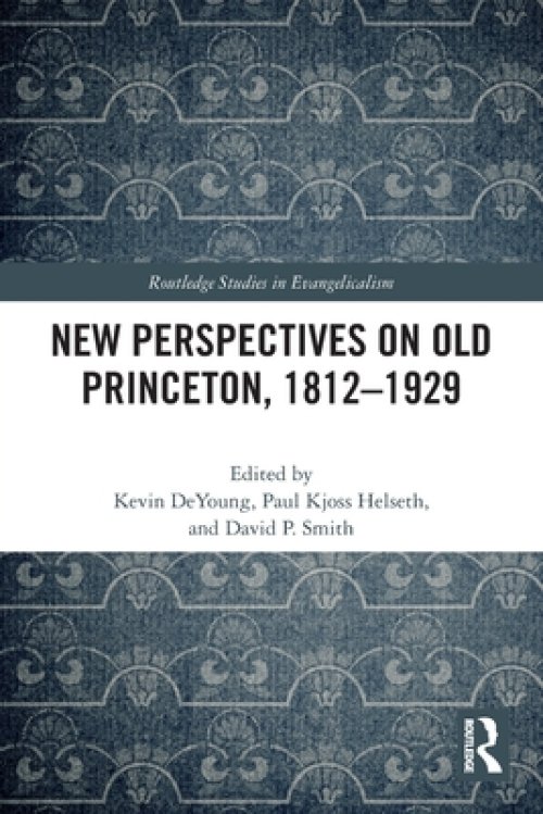 New Perspectives On Old Princeton, 1812–1929