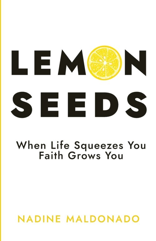 Lemon Seeds: When Life Squeezes You, Faith Grows You