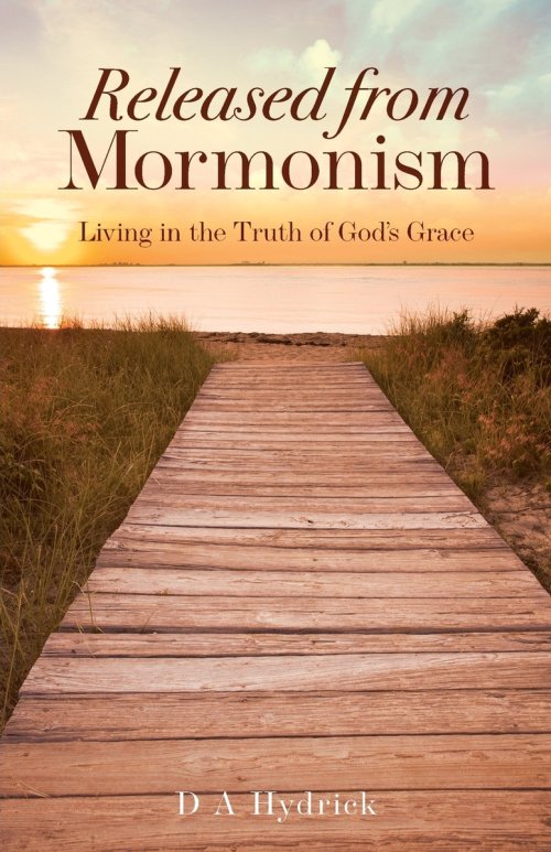 Released From Mormonism: Living in the Truth of God's Grace
