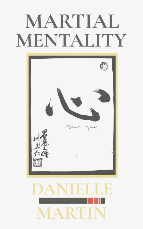 Martial Mentality: The Game Plan for Playing All-In from the Inside Out