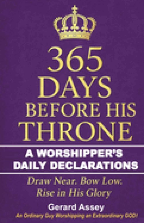 365 Days Before His Throne:  A Worshipper's Daily Declarations-Draw Near. Bow Low. Rise in His Glory: #365DaysWorshipDevotional #DailyWorshipDeclarati