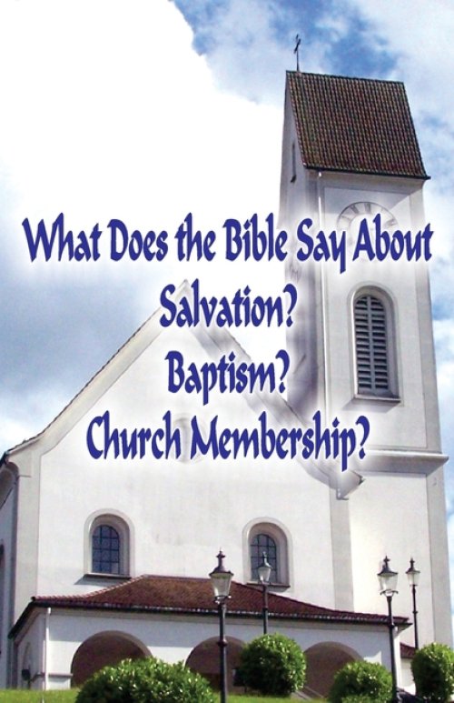 What Does the Bible Say About Salvation, Baptism, and Church Membership? (Student's Edition)