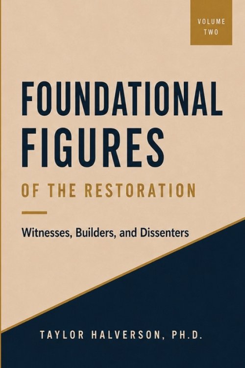 Foundational Figures of the Restoration: 1820-1846. Volume 2