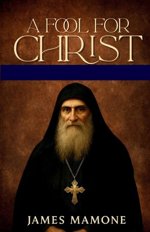 A Fool For Christ : The Life, Miracles, and Prophecies of Saint Gabriel of Georgia