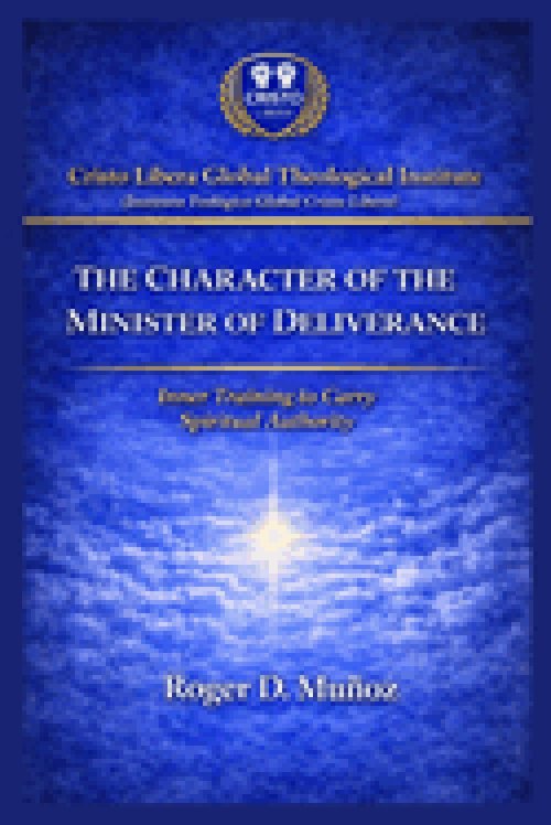 THE CHARACTER OF THE MINISTER OF DELIVERANCE: Inner Formation to Carry Spiritual Authority