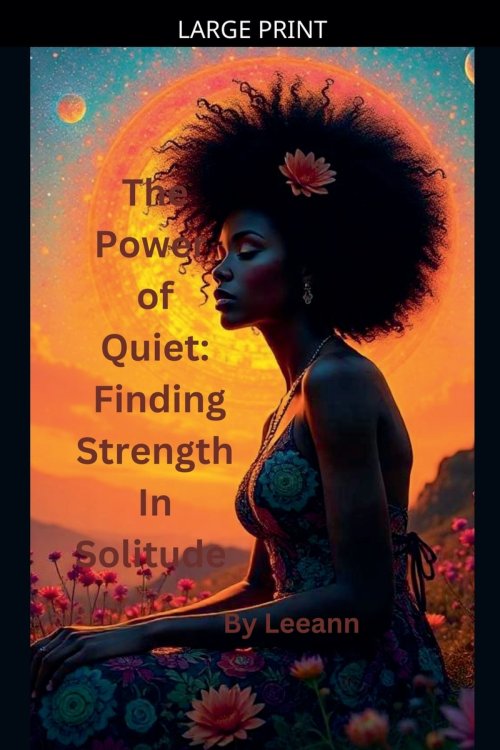 The Power of Quiet: Finding Strength in Solitude