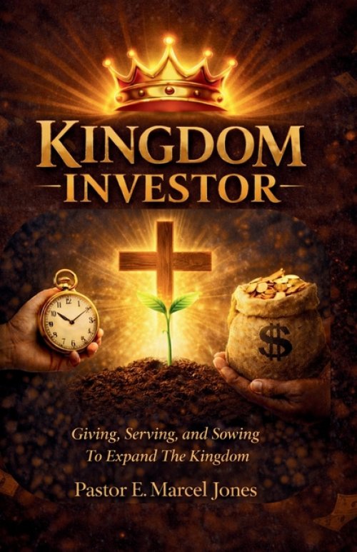 Kingdom Investor: Giving, Serving, and Sowing To Expand The Kingdom