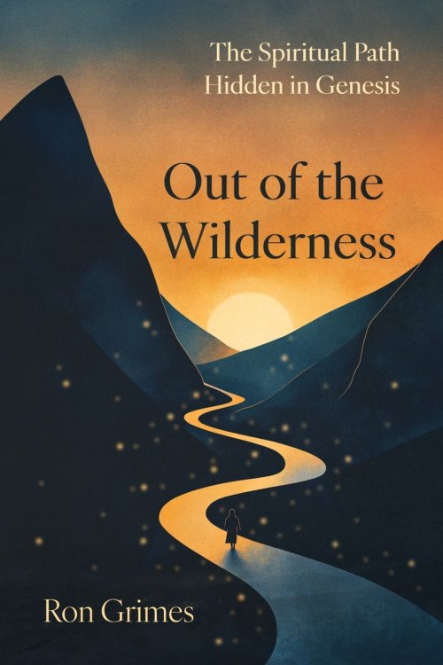Out of the Wilderness: The Spiritual Path Hidden in Genesis