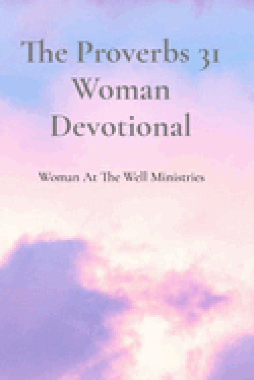 The Proverbs 31 Woman Devotional