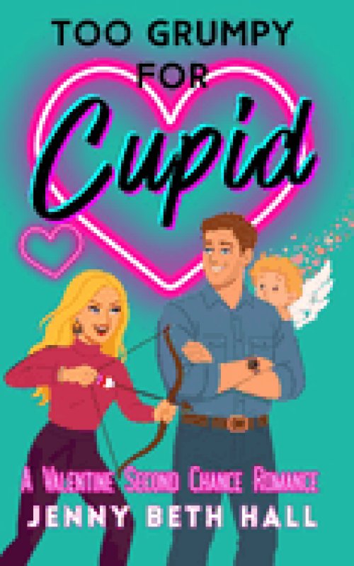 Too Grumpy for Cupid: A Valentine Second Chance Romance