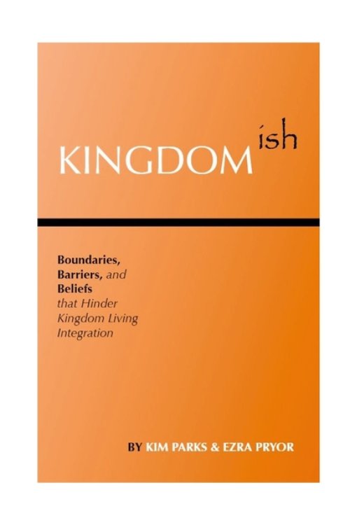 Kingdomish: Boundaries, Barriers, and Beliefs that Hinder Kingdom Living Integration
