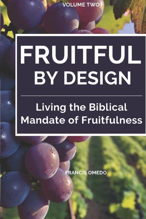 Fruitful by Design - Volume 2  : Living the Biblical Mandate of Fruitfulness