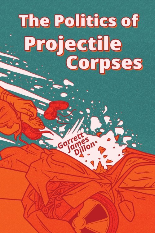 The Politics of Projectile Corpses
