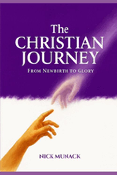 THE CHRISTIAN JOURNEY: FROM NEWBIRTH TO GLORY
