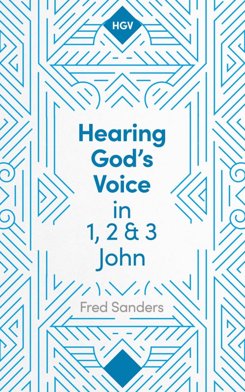 Hearing God's Voice in 1, 2 and 3 John