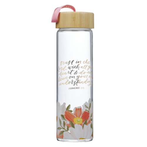 Water Bottle Glass Floral Trust In The Lord Prov. 3:5